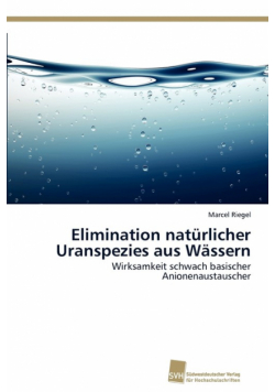 Elimination natürlicher Uranspezies aus Wässern