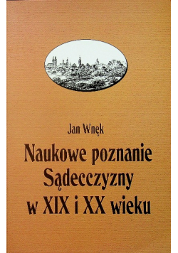 Naukowe poznanie Sądecczyzny w XIX i XX wieku