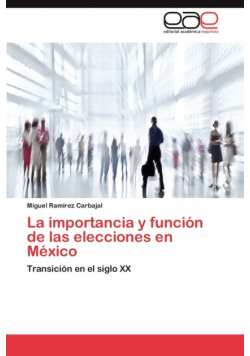 La Importancia y Funcion de Las Elecciones En Mexico