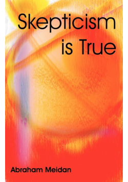 Skepticism is True