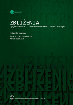 Zbliżenia. Językoznawstwo, literaturoznawstwo, translatologia
