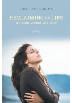 Reclaiming the Life We Lost Along the Way