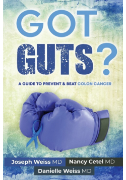Got Guts! A Guide to Prevent and Beat Colon Cancer
