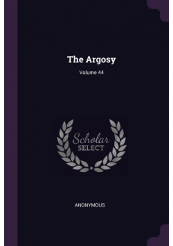 The Argosy; Volume 44