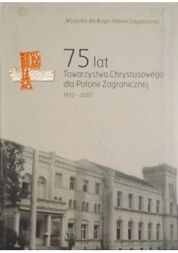 75 lat Towarzystwa Chrystusowego dla Polonii Zagranicznej