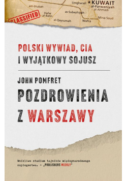 Pozdrowienia z Warszawy Polski wywiad, CIA i wyjątkowy sojusz