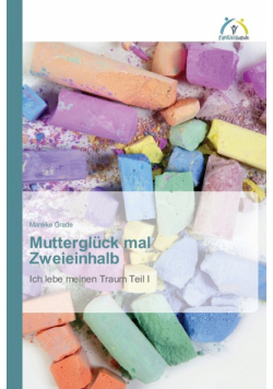 Mutterglück mal Zweieinhalb