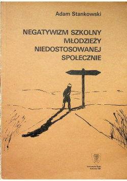 Negatywizm szkolny młodzieży niedostosowanej społecznej