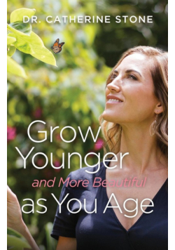 Grow Younger and More Beautiful as You Age
