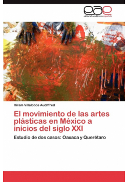 El Movimiento de Las Artes Plasticas En Mexico a Inicios del Siglo XXI