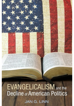Evangelicalism and the Decline of American Politics