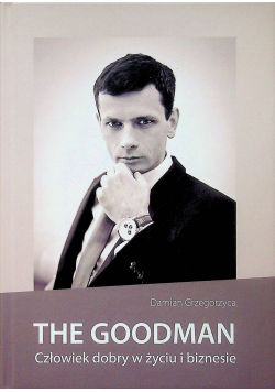 The goodman człowiek dobry w życiu i biznesie