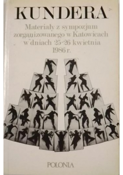 Kundera, materiały z sympozjum zorganizowanego w Katowicach w dniach 25-26 kwietnia 1986 r