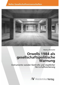 Orwells 1984 als gesellschaftspolitische Warnung