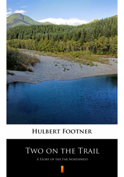 Two on the Trail. A Story of the Far Northwest