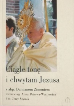 Ciągle tonę i chwytam Jezusa