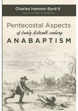Pentecostal Aspects of Early Sixteenth-century Anabaptism