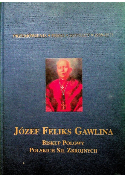 Józef Feliks Gawlina Biskup Polowy Polskich sił zbrojnych