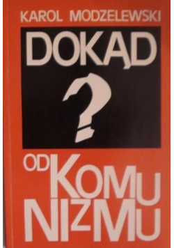Dokąd od komunizmu?