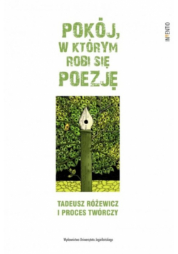 Pokój w którym robi się poezję Tadeusz Różewicz i proces twórczy