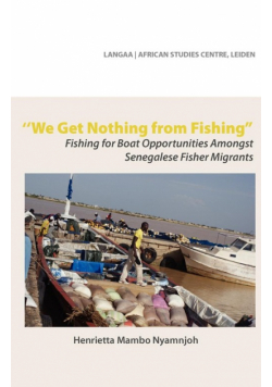 We Get Nothing from Fishing. Fishing for Boat Opportunities Amongst Senegalese Fisher Migrants