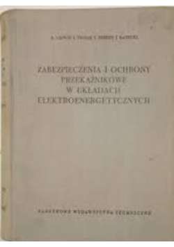 Zabezpieczenia i ochrona przekaznikowe w układach elektroenergetycznych
