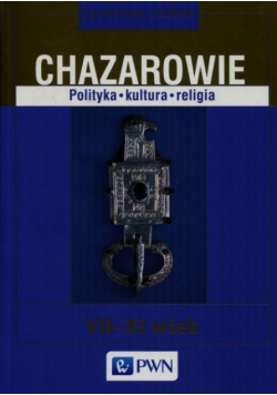 Chazarowie  Polityka kultura religia VII  XI wiek.