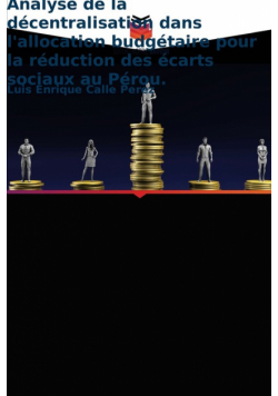 Analyse de la décentralisation dans l'allocation budgétaire pour la réduction des écarts sociaux au Pérou.