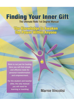 Finding Your Inner Gift, the Ultimate 1st Degree Reiki Manual