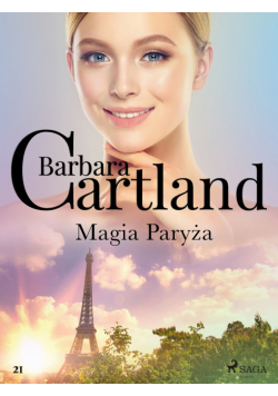 Ponadczasowe historie miłosne Barbary Cartland. Magia Paryża (#21)