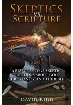 Skeptics vs. Scripture Book I