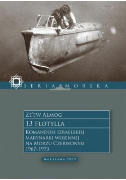 13 Flotylla. Komandosi izraelskiej marynarki wojennej na Morzu Czerwonym 1967–1973