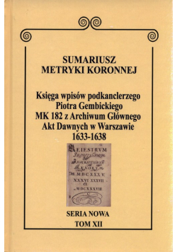 Sumariusz Metryki Koronnej Seria nowa Księga wpisów MK 182