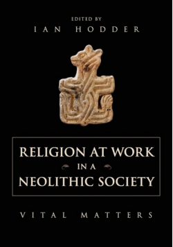 Religion at Work in a Neolithic Society