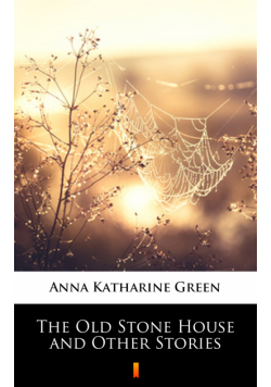 The Old Stone House and Other Stories
