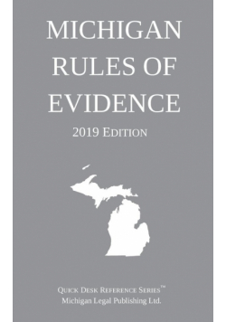 Michigan Rules of Evidence; 2019 Edition