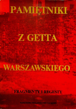 Pamiętniki z getta warszawskiego Fragmenty i regesty