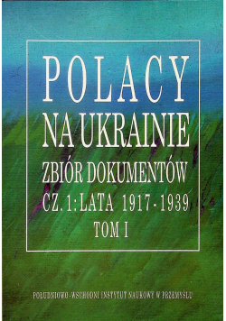 Polacy na Ukrainie zbiór dokumentów Tom I część 1