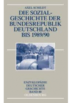 Die Sozialgeschichte der Bundesrepublik Deutschland bis 1989 / 90