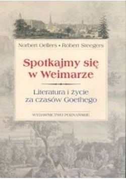 Spotkajmy się w Weimarze Literatura i życie za czasów Goethego