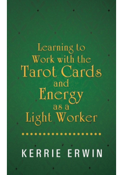Learning to Work with the Tarot Cards and Energy as a Light Worker