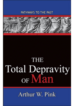 The Total Depravity Of Man