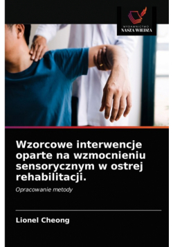 Wzorcowe interwencje oparte na wzmocnieniu sensorycznym w ostrej rehabilitacji.