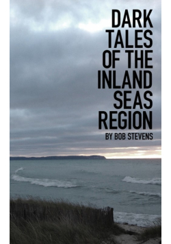 Dark Tales of the Inland Seas Region