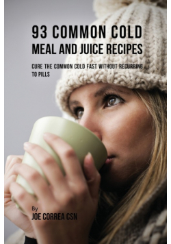 93 Common Cold Meal and Juice Recipes