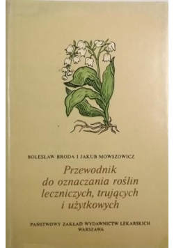 Przewodnik do oznaczania roślin leczniczych, trujących i użytkowych