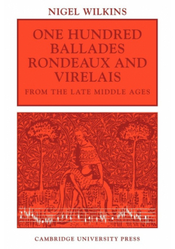 One Hundred Ballades, Rondeaux and Virelais from the Late Middle Ages