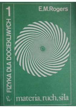 Fizyka dla dociekliwych Część 1 Materia ruch siła