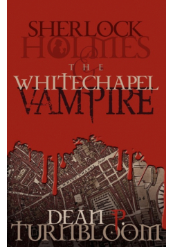 Sherlock Holmes and the Whitechapel Vampire