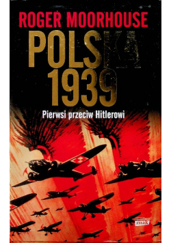 Polska 1939 Pierwsi przeciw Hitlerowi